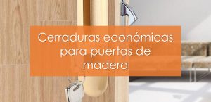 Cerraduras económicas para puertas de madera